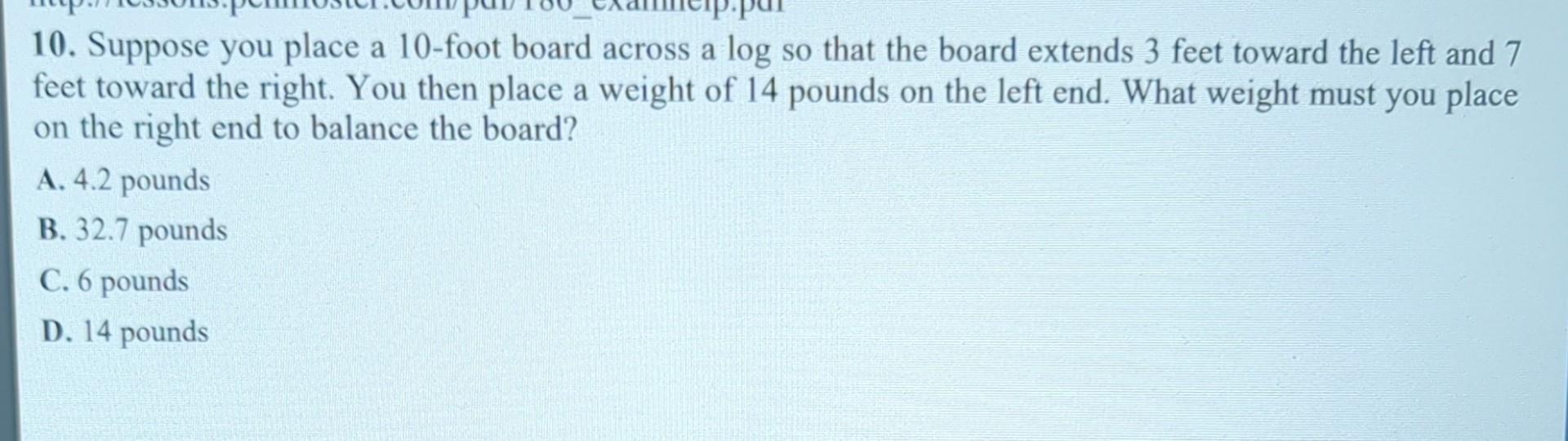 Solved 10. Suppose you place a 10 -foot board across a log | Chegg.com