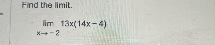 Solved Find the limit. limx→−213x(14x−4) | Chegg.com