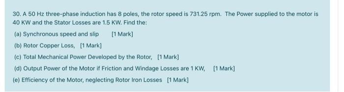 Solved 30. A 50 Hz three-phase induction has 8 poles, the | Chegg.com