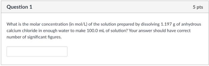Solved Question 1 5 pts What is the molar concentration (in | Chegg.com