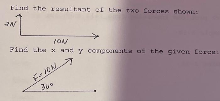 Find the resultant of the two forces shown:
Find the \( x \) and \( y \) components of the given force: