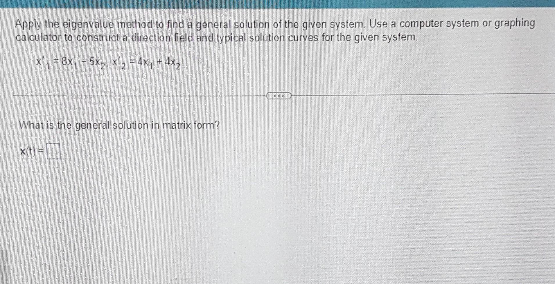 Solved Apply the eigenvalue method to find a general | Chegg.com