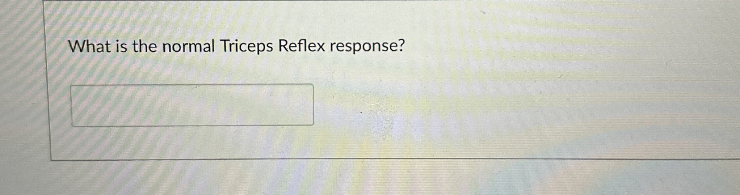 High Quality SOLUTION What is the normal Triceps Reflex response ...