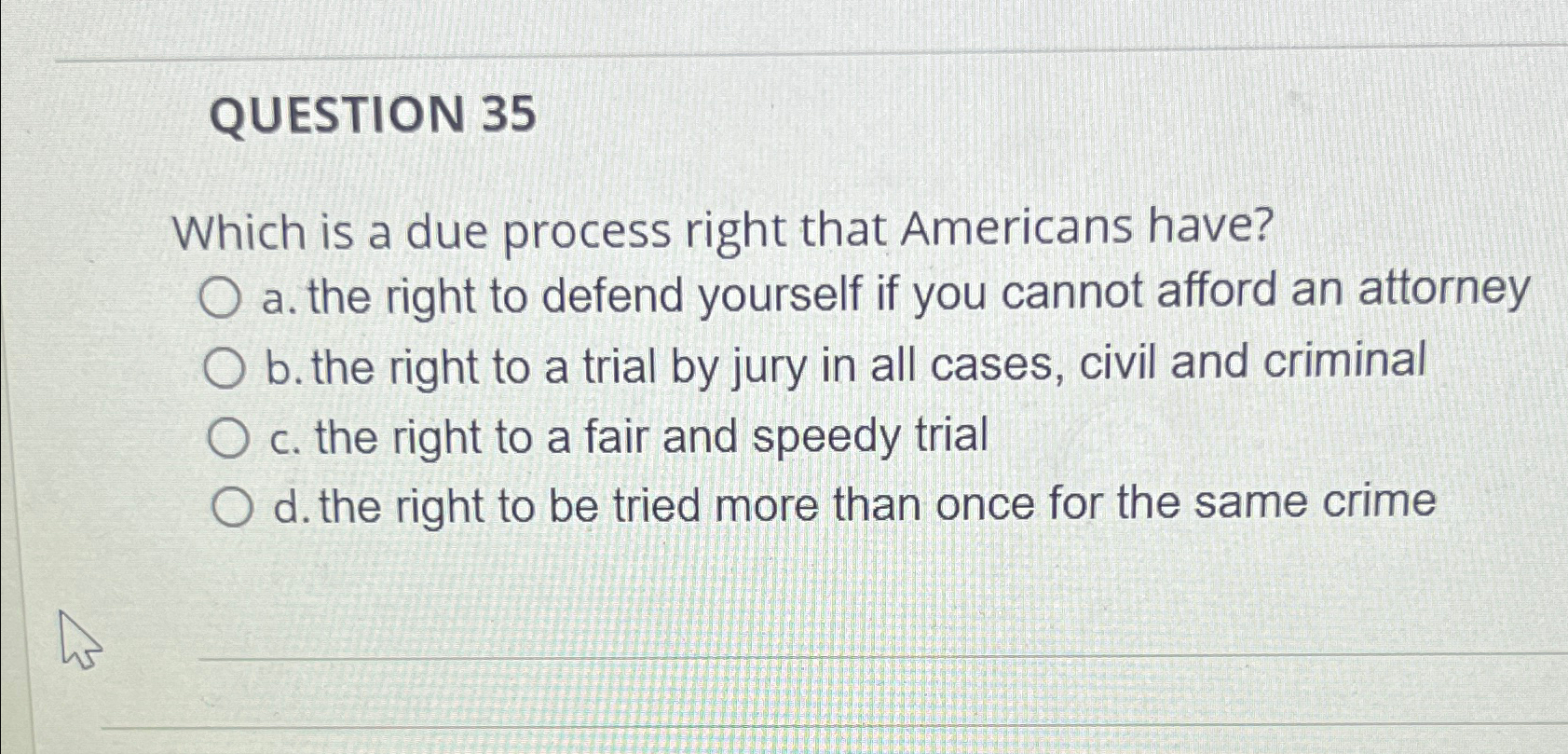 Solved QUESTION 35Which is a due process right that | Chegg.com