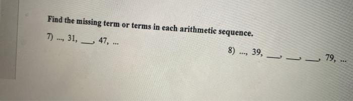 Solved Find the missing term or terms in each arithmetic | Chegg.com