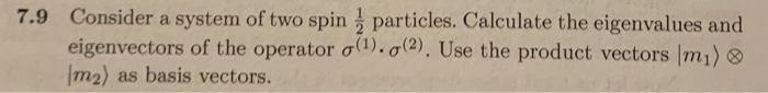 Solved 7.9 Consider a system of two spin , particles. | Chegg.com