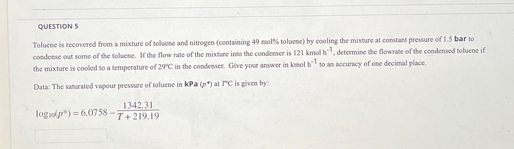 Solved QUESTION 5Toluene is recovered from a mixture of | Chegg.com