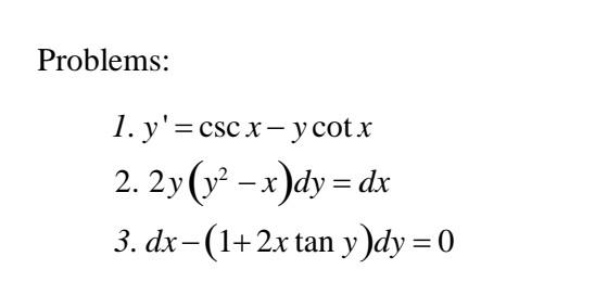 Solved Problems: 1. y'=csc x - y cotx 2. 2y (y2 - x)dy = dx | Chegg.com