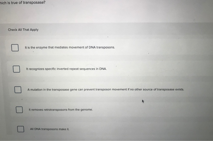 Solved Hich Is True Of Transposase? Check All That Apply It | Chegg.com Solved Hich Is True Of Transposase? Check All That Apply It | Chegg.com