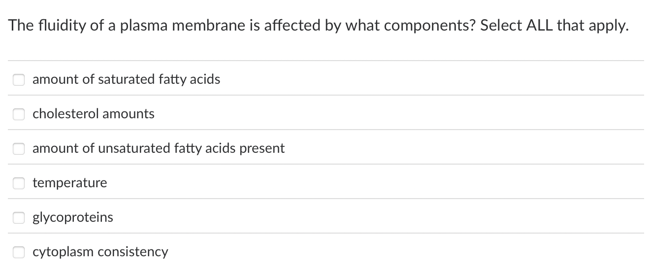 Solved The fluidity of a plasma membrane is affected by what