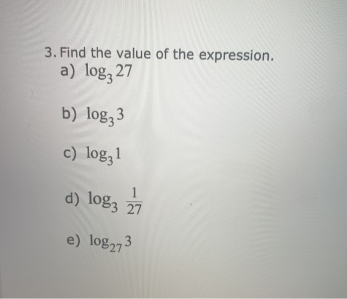 Solved 3. Find the value of the expression. a) log, 27 b) | Chegg.com