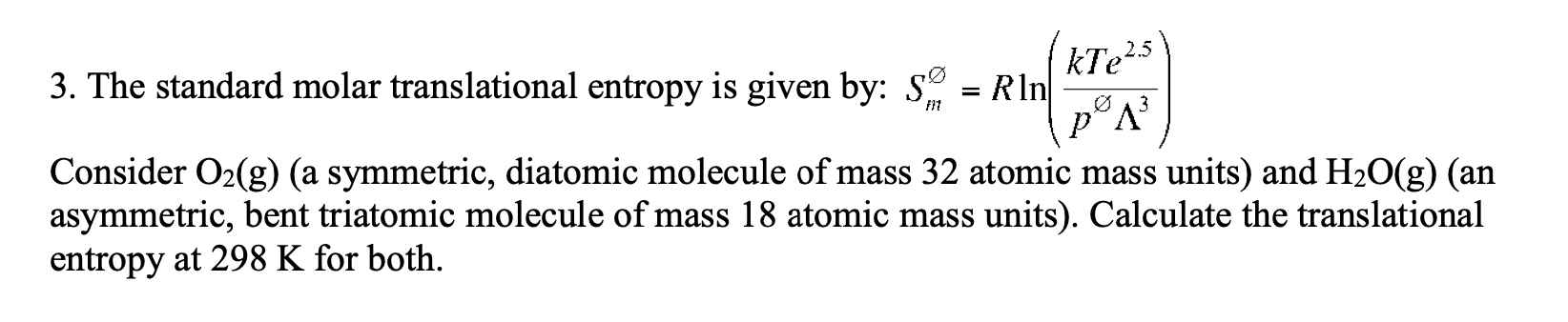 The standard molar translational entropy is given by: | Chegg.com