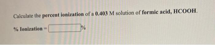 Solved Calculate the percent ionization of a 0.559 M | Chegg.com