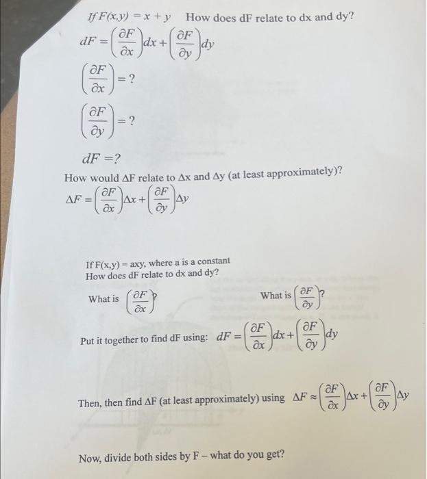 If \( F(x, y)=x+y \quad \) How does \( \mathrm{dF} \) relate to \( \mathrm{dx} \) and \( \mathrm{dy} \) ?
\[
\begin{array}{l}