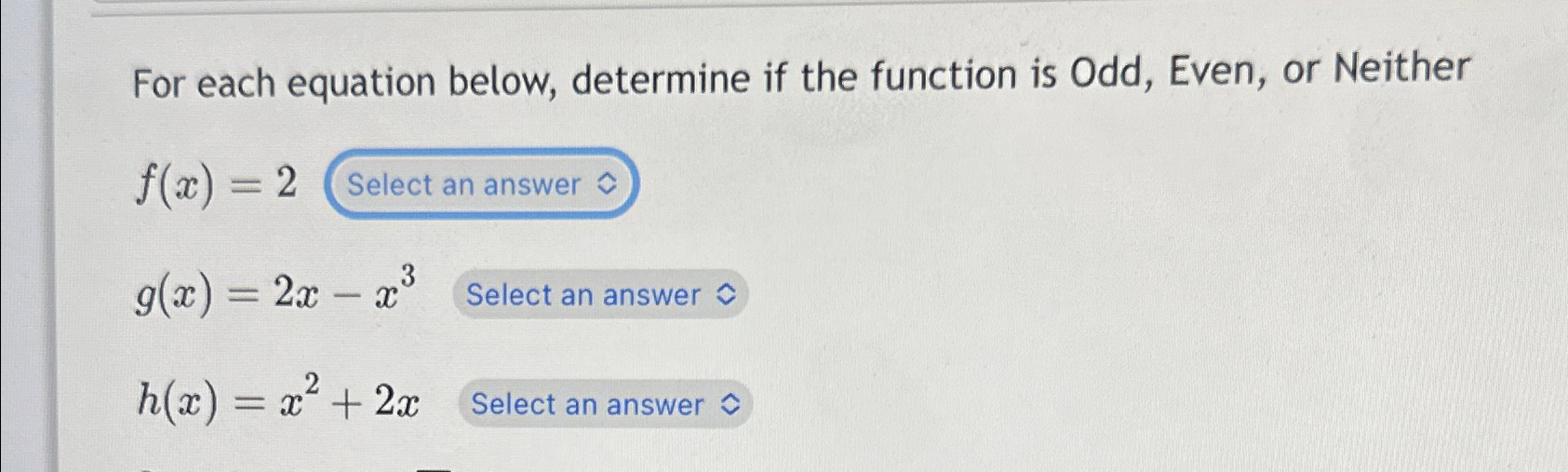Solved For each equation below, determine if the function is | Chegg.com