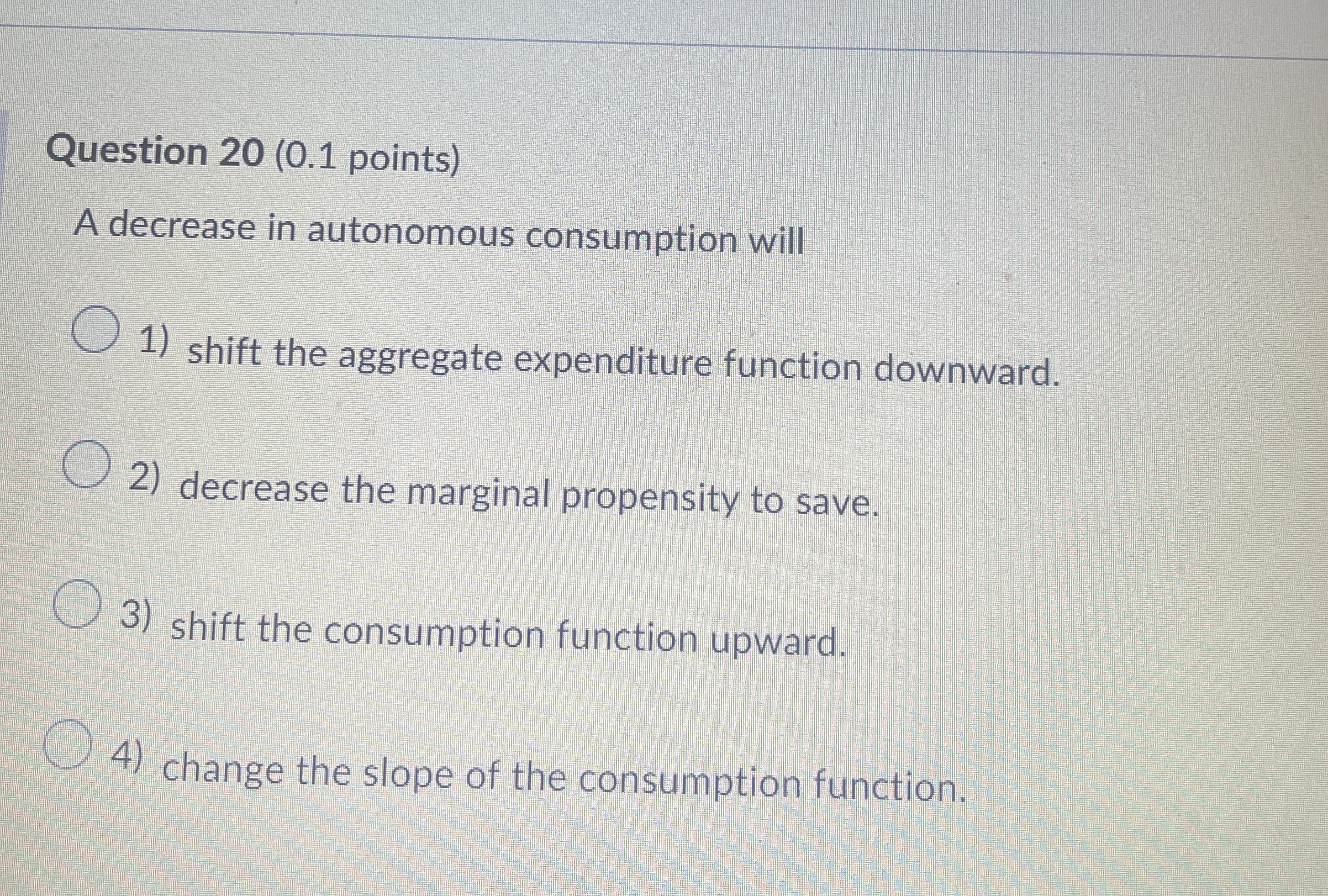 Solved Question 20 (0.1 ﻿points)A decrease in autonomous | Chegg.com