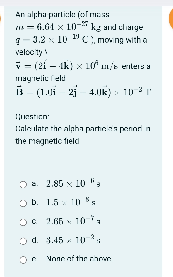 Solved An alpha-particle (of mass m=6.64×10-27kg ﻿and charge
