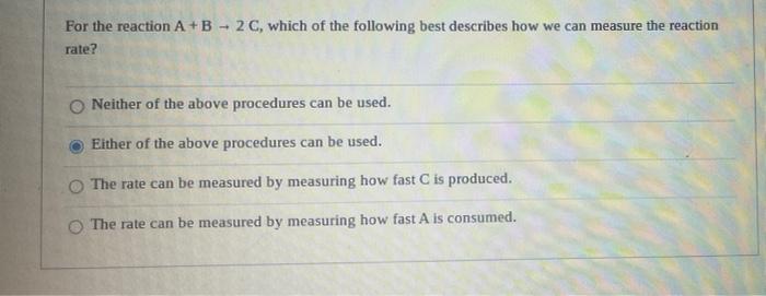 Solved For the reaction A+B - 2 C, which of the following | Chegg.com
