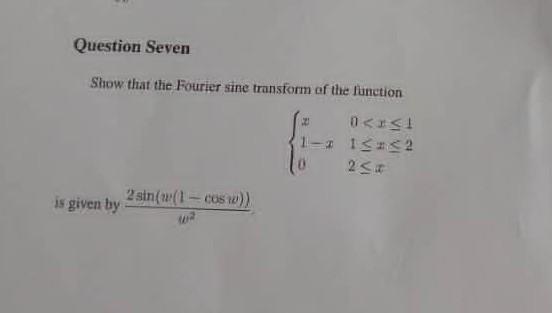 Solved Question Seven Show that the Fourier sine transform | Chegg.com