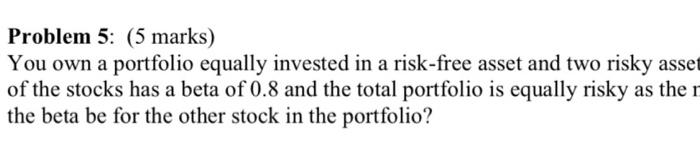 Solved Problem 5: (5 marks) You own a portfolio equally | Chegg.com