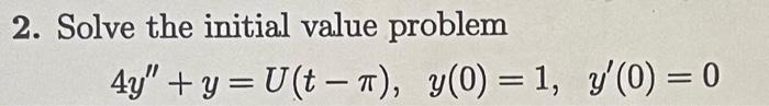 Solved 2. Solve the initial value problem | Chegg.com