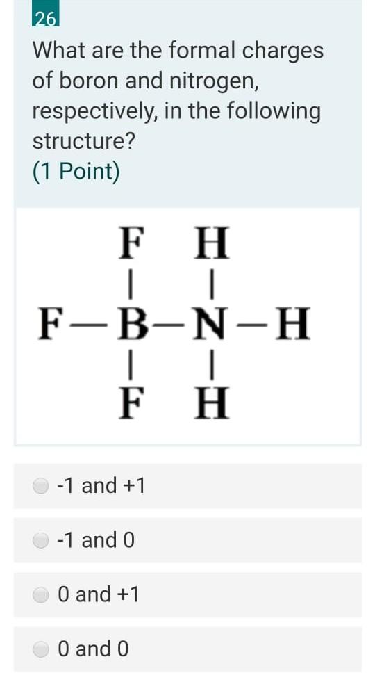 Solved 26 What are the formal charges of boron and nitrogen,