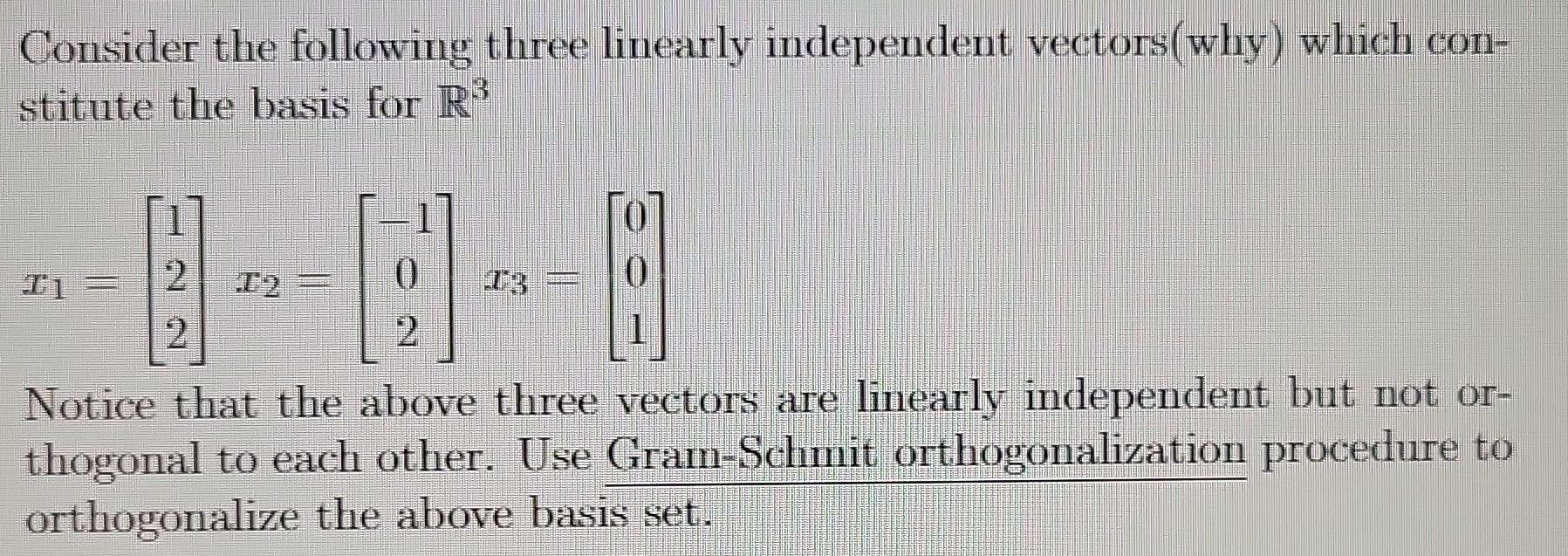 Solved Consider the following three linearly independent | Chegg.com