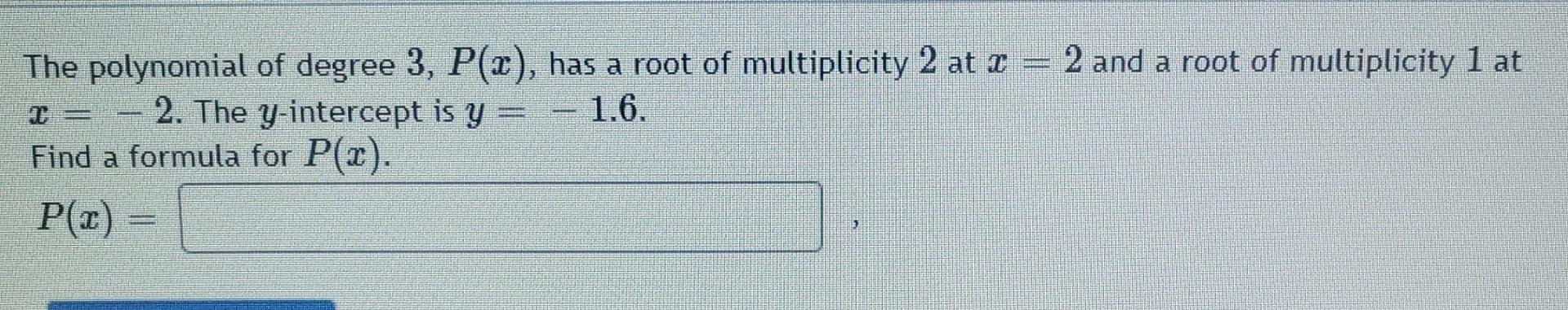 Solved The polynomial of degree 3, P(x), has a root of | Chegg.com