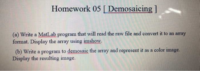 Solved Homework 05 [ Demosaicing ] (a) Write a MatLab | Chegg.com