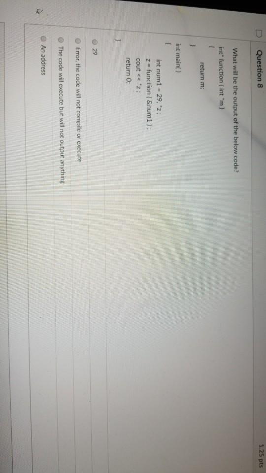 Solved Question 8 1.25 pts What will be the output of the | Chegg.com