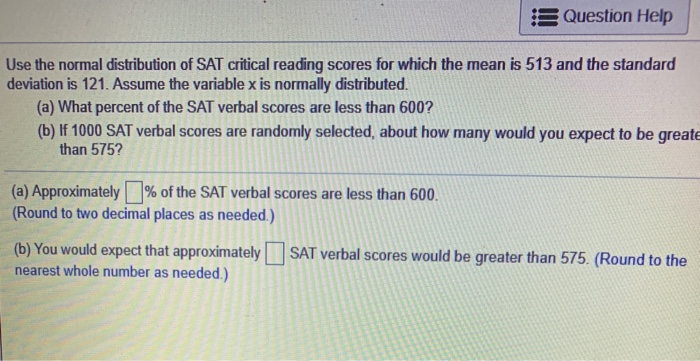 Solved 15 Question Help Use the normal distribution of SAT | Chegg.com