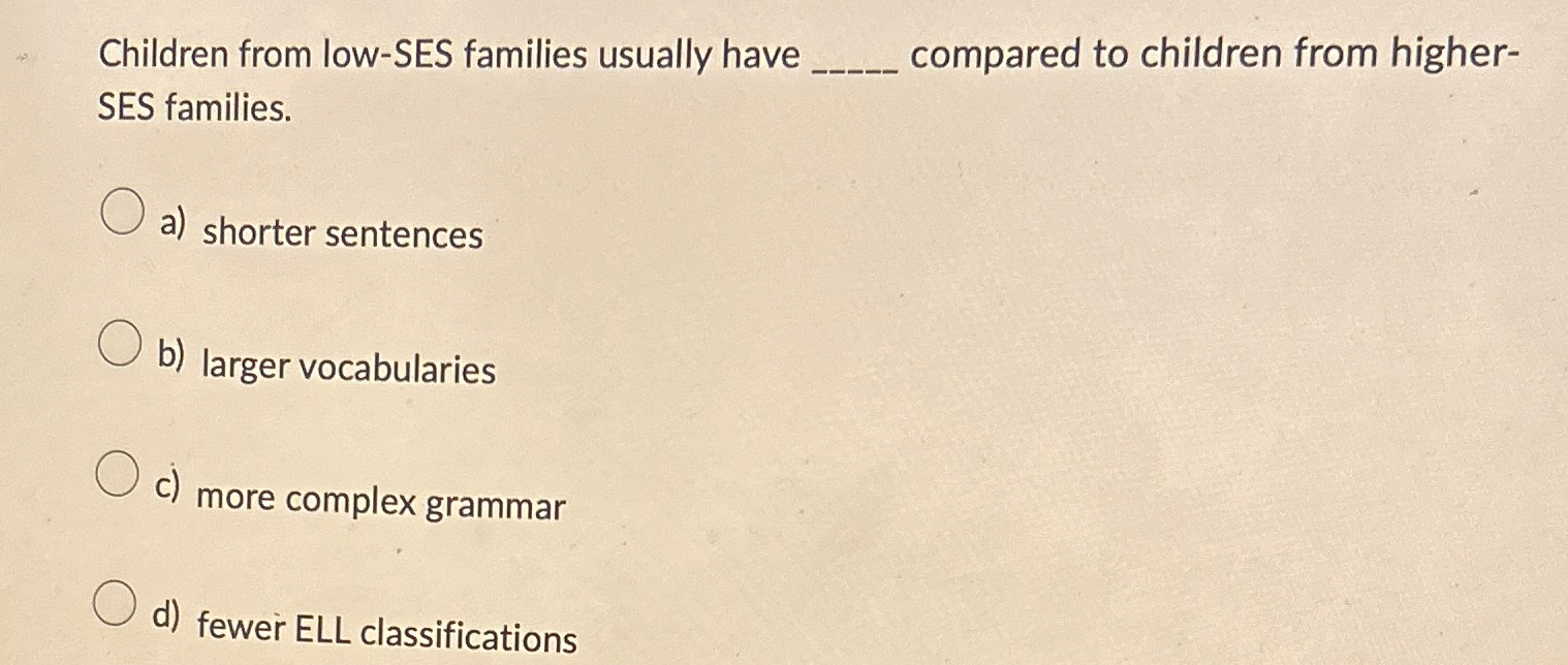 Solved Children from low-SES families usually have q, | Chegg.com