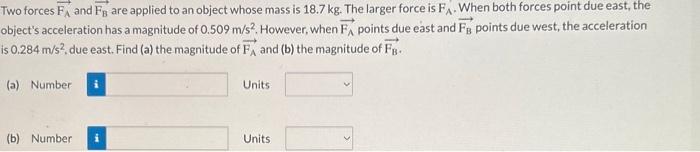 Solved Iwo forces FA and FB are applied to an object whose | Chegg.com