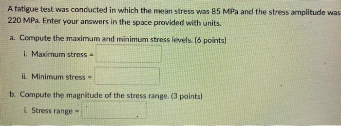 Solved A fatigue test was conducted in which the mean stress | Chegg.com