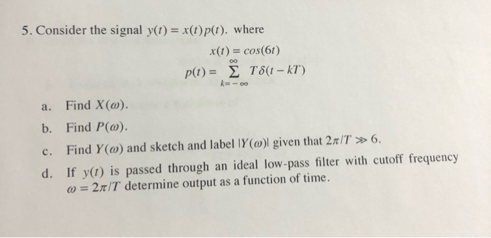 Solved 5 Consider The Signal Y T X T P T Where X T Chegg Com