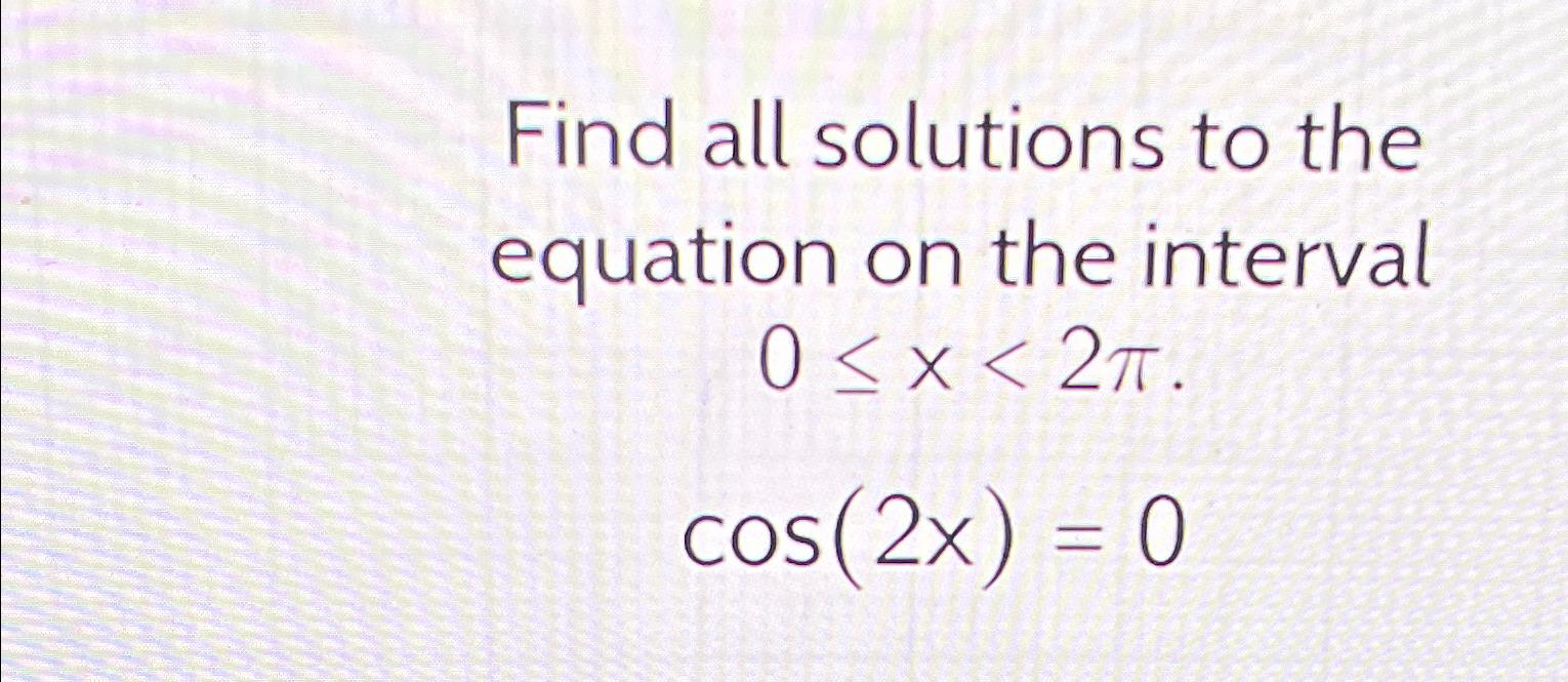 Solved Find all solutions to the equation on the | Chegg.com