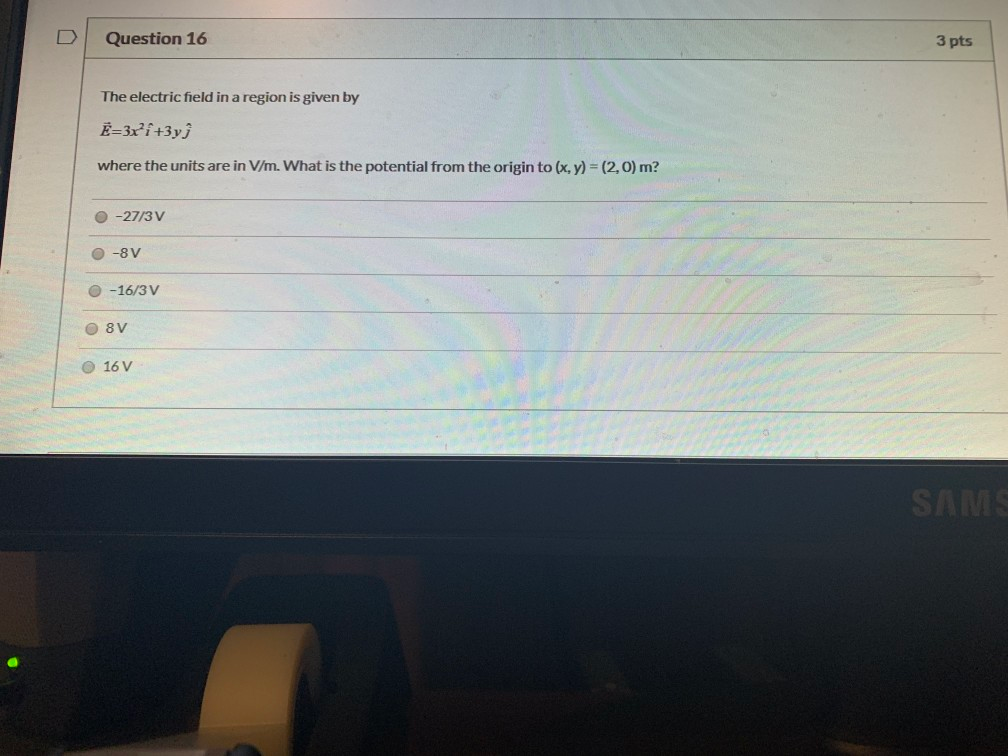 Solved Question 16 3 pts The electric field in a region is | Chegg.com
