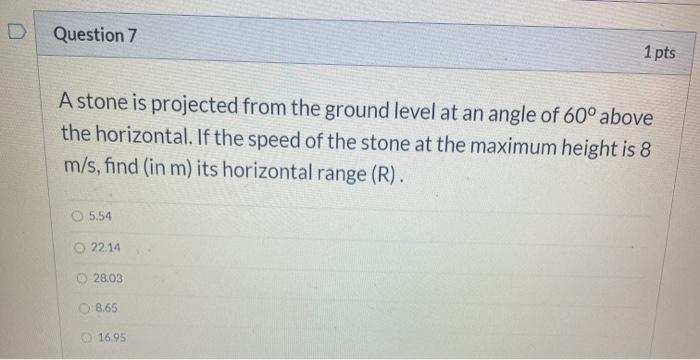 Solved Question 7 1 pts A stone is projected from the ground | Chegg.com
