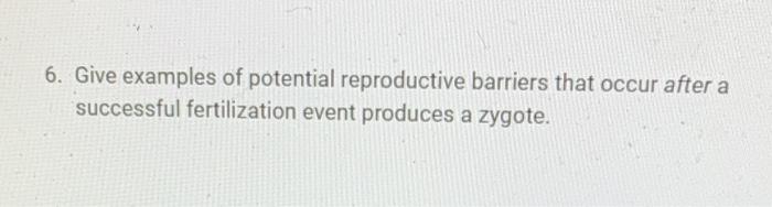 Solved 6. Give examples of potential reproductive barriers | Chegg.com
