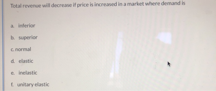 Solved Total revenue will decrease if price is increased in | Chegg.com