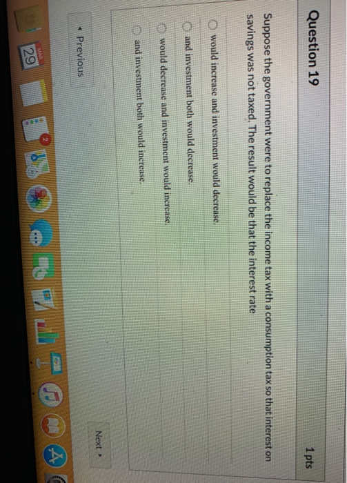 Solved Question 19 1 pts Suppose the government were to | Chegg.com
