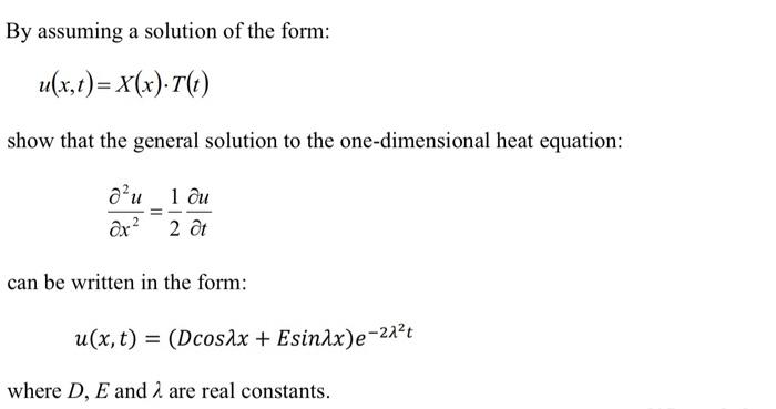 Solved By assuming a solution of the form: u(x,t)=X(x)⋅T(t) | Chegg.com