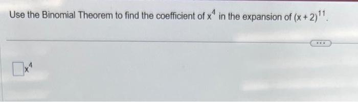 Solved Use The Binomial Theorem To Find The Coefficient Of | Chegg.com