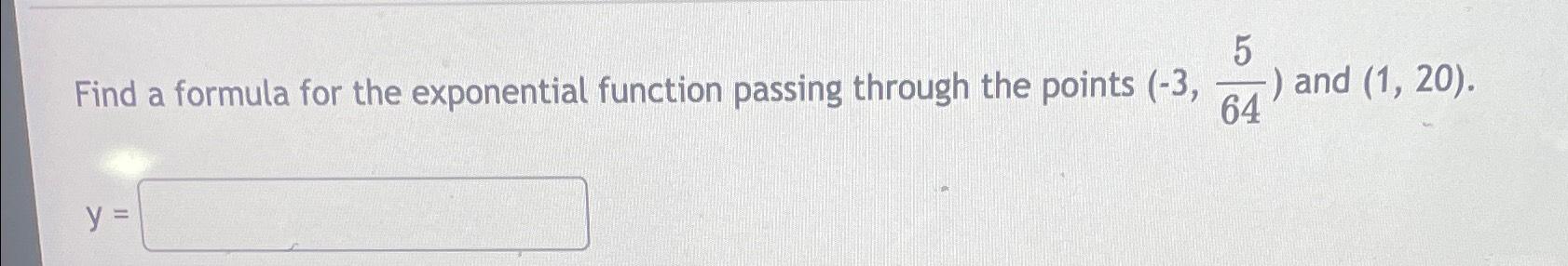 Solved Find a formula for the exponential function passing | Chegg.com