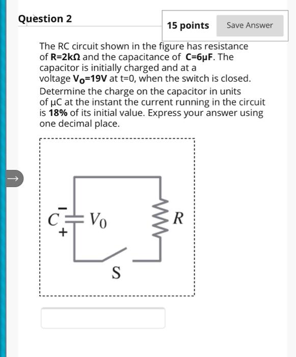 Solved Question 2 15 points Save Answer The RC circuit shown | Chegg.com