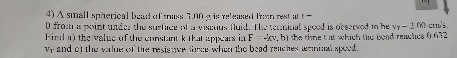 Solved 4) A small spherical bead of mass 3.00 g is released | Chegg.com
