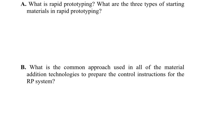 Solved A. What is rapid prototyping? What are the three | Chegg.com