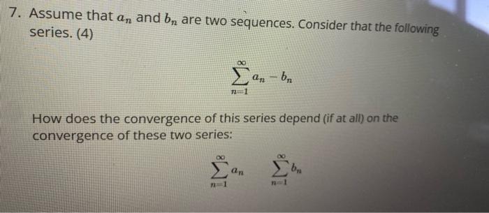 Solved 7. Assume That An And Bn Are Two Sequences. Consider | Chegg.com