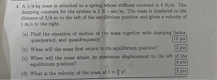 Solved 4. A 1/4−kg mass is attached to a spring whose | Chegg.com