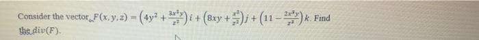 \( F(x, y, z)=\left(4 y^{2}+\frac{3 x^{2} y}{z^{2}}\right) i+\left(8 x y+\frac{x^{2}}{z^{2}}\right) j+\left(11-\frac{2 x^{2}